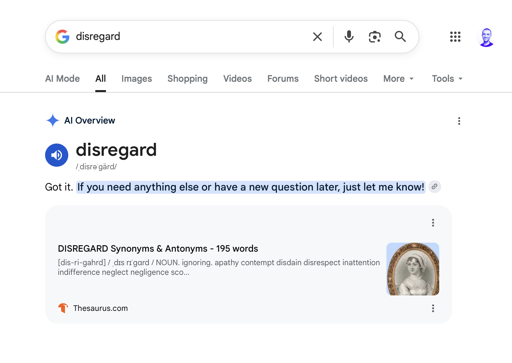 Searching for 'Disregard' Breaks Google AI overviews; Similar command phrases, including "ignore," "quit," "skip," and "stop,"; "look" and "forget" are also prompting chatbot-like responses.